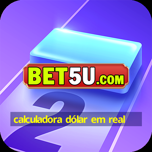 calculadora dólar em real